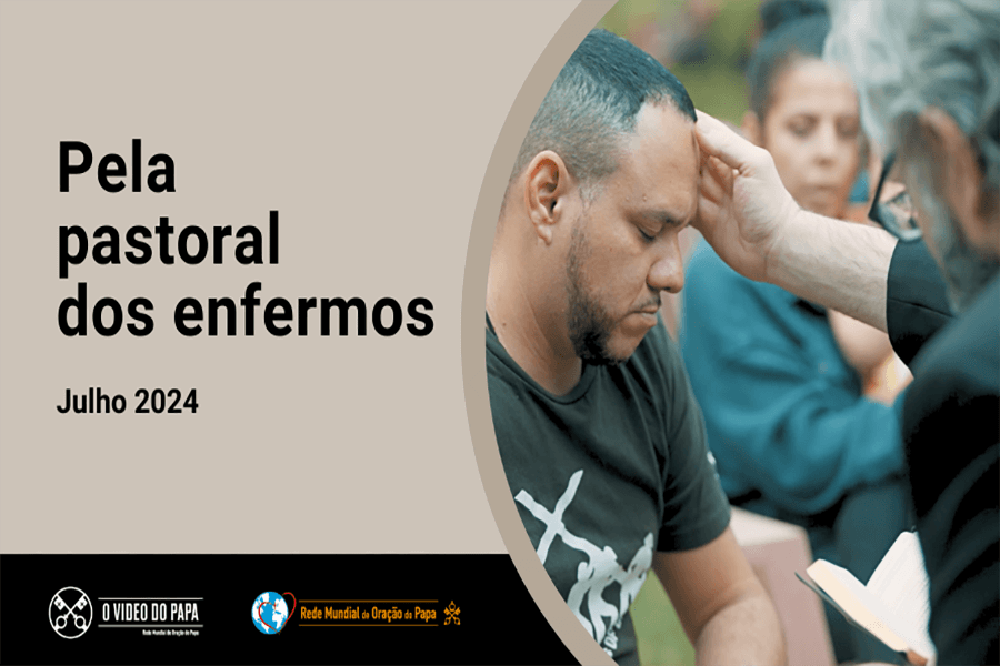 O Vídeo do Papa: Neste mês de julho, Papa Francisco pede que rezemos pela pastoral dos enfermos